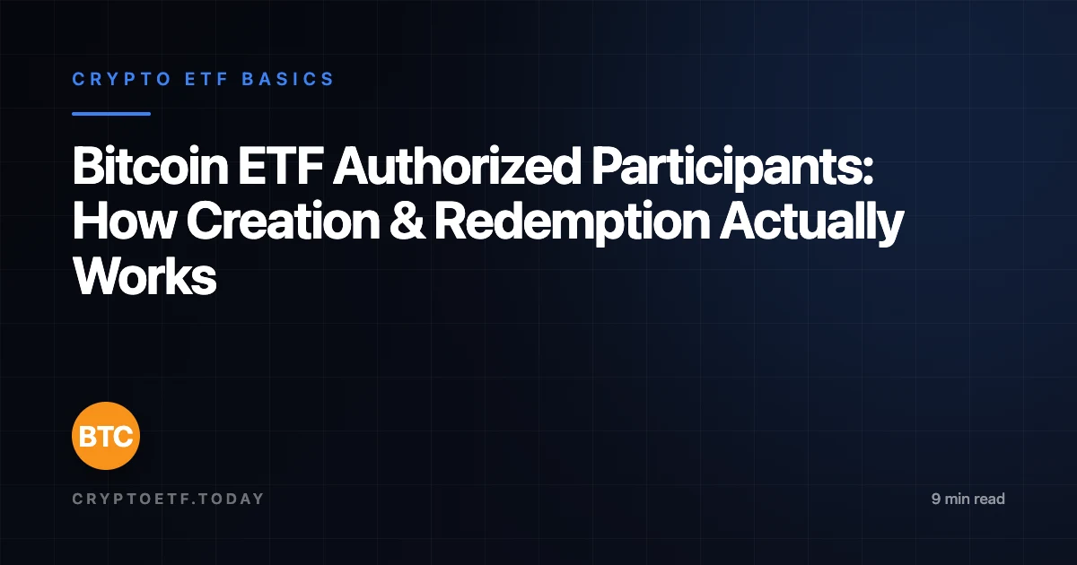 Bitcoin ETF Authorized Participants: How Creation & Redemption Actually Works