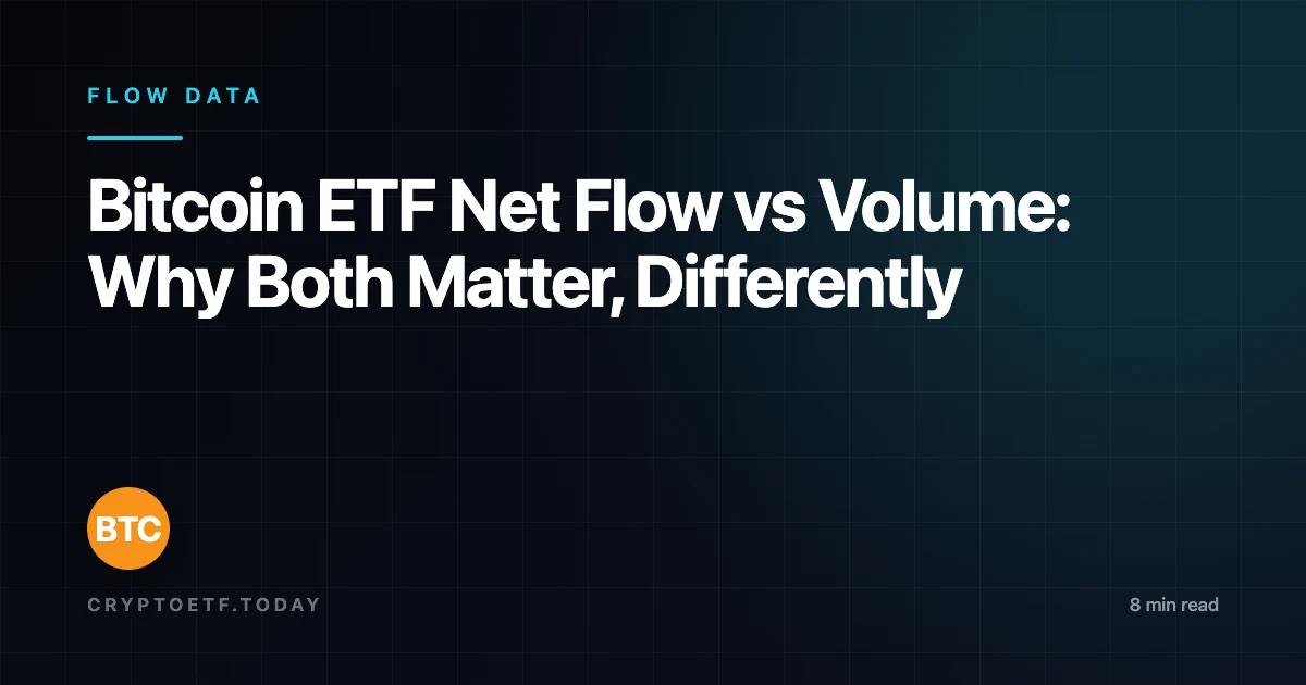 Bitcoin ETF Net Flow vs Volume: Why Both Matter, Differently