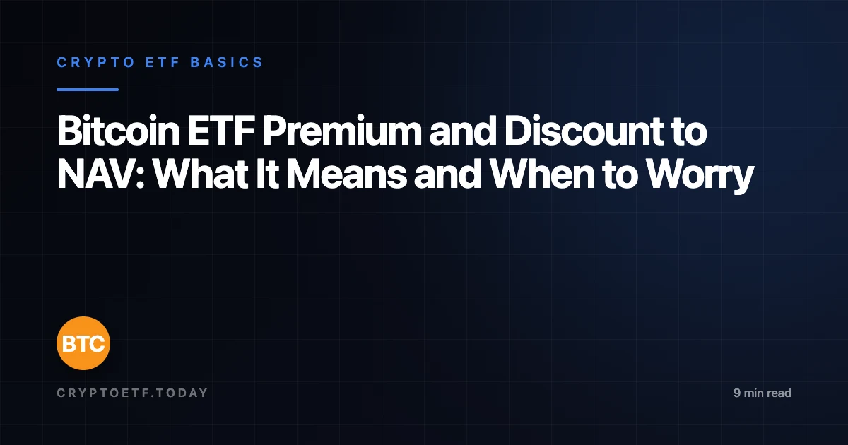 Bitcoin ETF Premium and Discount to NAV: What It Means and When to Worry