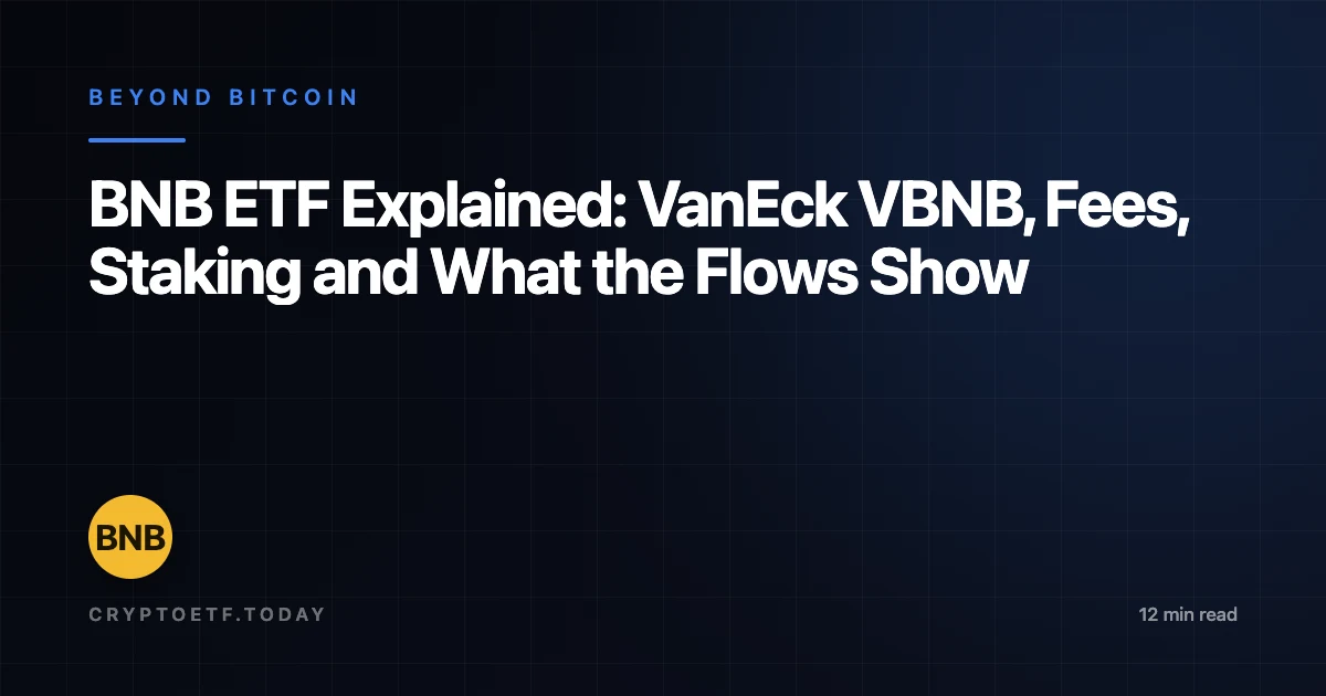 BNB ETF Explained: VanEck VBNB, Fees, Staking and What the Flows Show