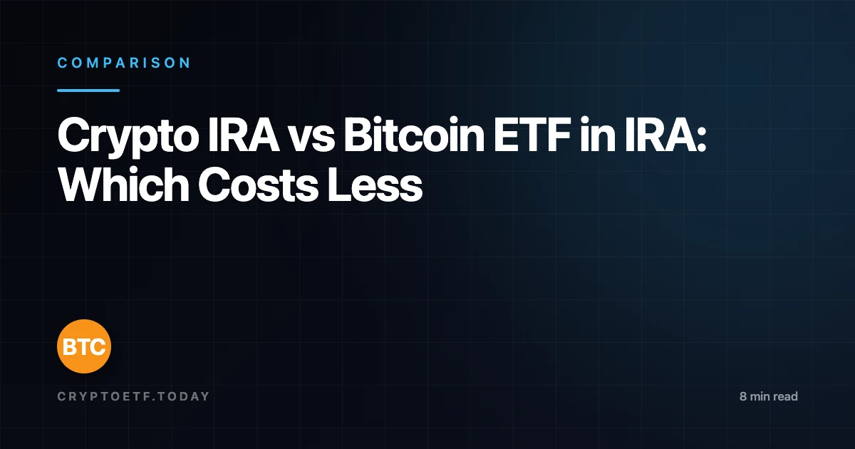 Crypto IRA vs Bitcoin ETF in IRA: Which Costs Less