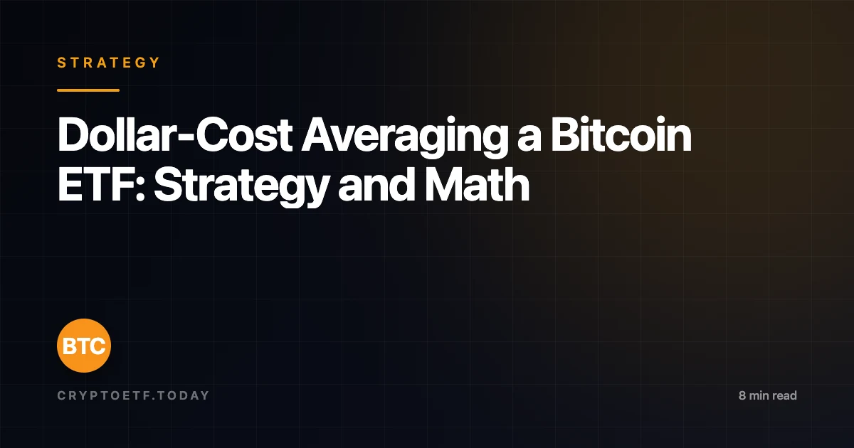 Dollar-Cost Averaging a Bitcoin ETF: Strategy and Math