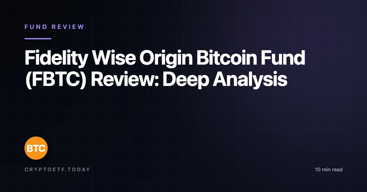 Fidelity Wise Origin Bitcoin Fund (FBTC) Review: Deep Analysis