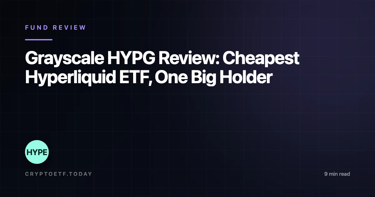Grayscale HYPG Review: Cheapest Hyperliquid ETF, One Big Holder