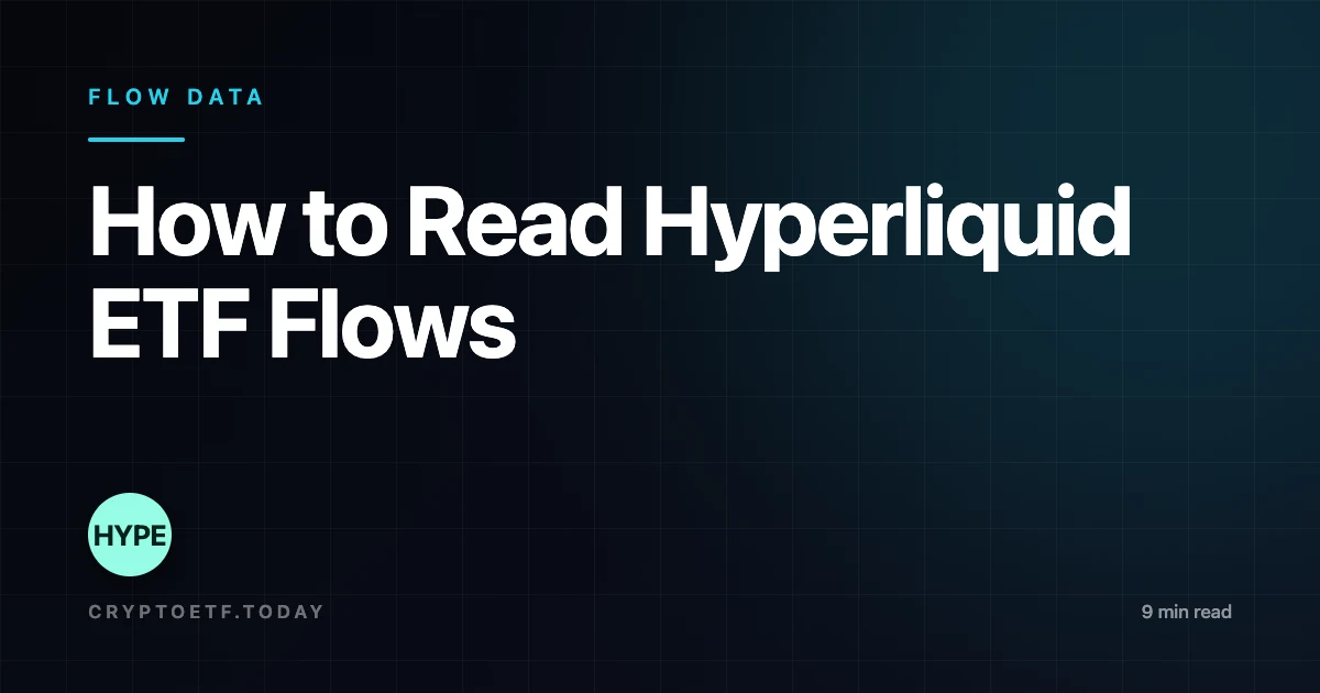 How to Read Hyperliquid ETF Flows