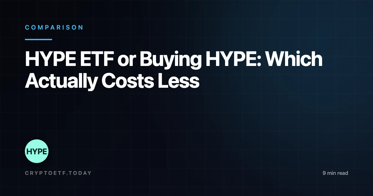 HYPE ETF or Buying HYPE: Which Actually Costs Less