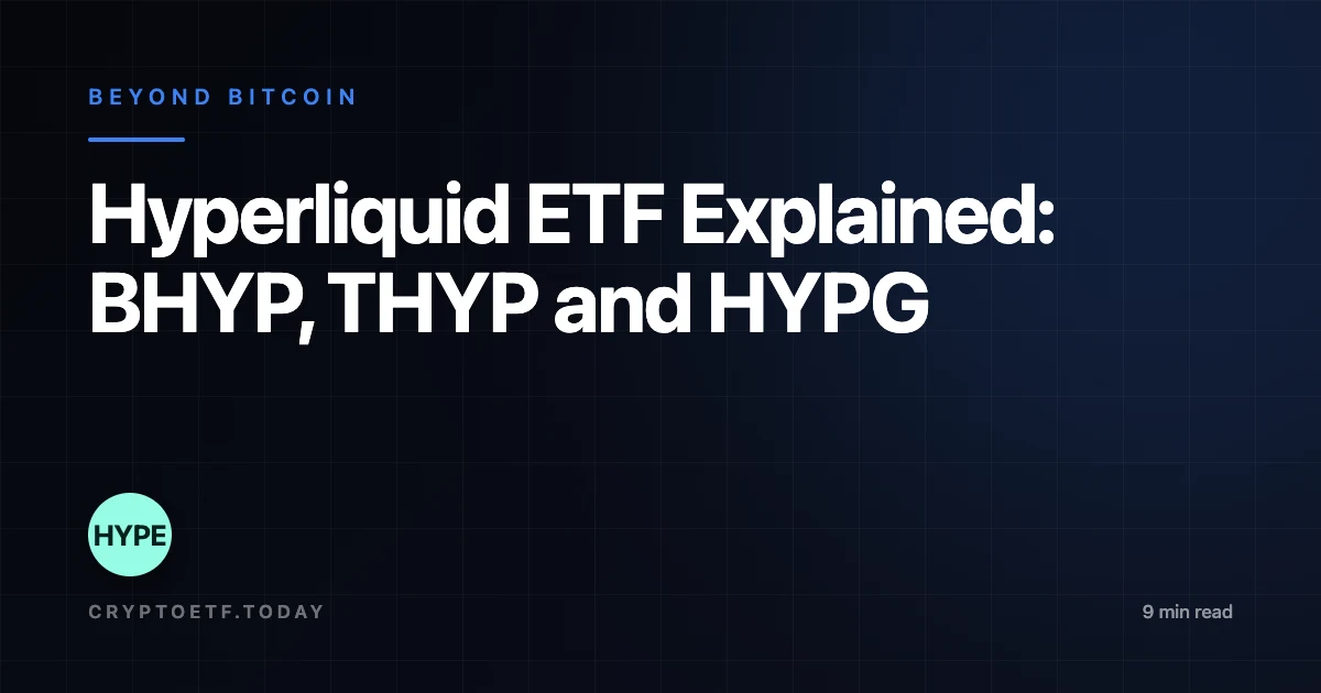 Hyperliquid ETF Explained: BHYP, THYP and HYPG
