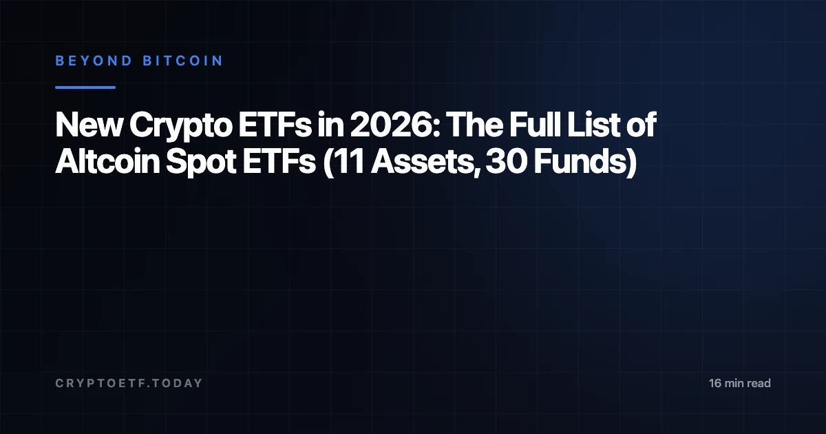 New Crypto ETFs in 2026: The Full List of Altcoin Spot ETFs (11 Assets, 30 Funds)