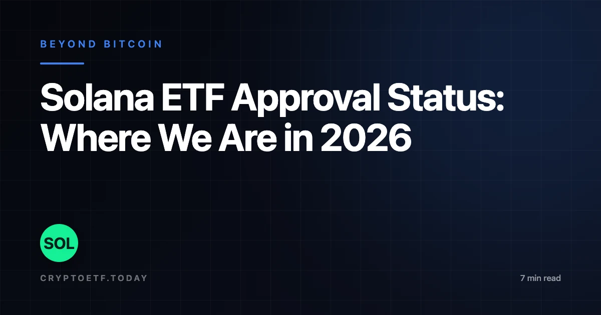 Solana ETF Approval Status: Where We Are in 2026