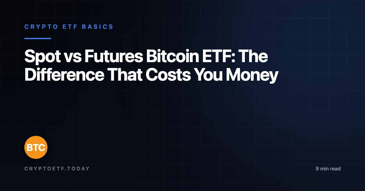 Spot vs Futures Bitcoin ETF: The Difference That Costs You Money