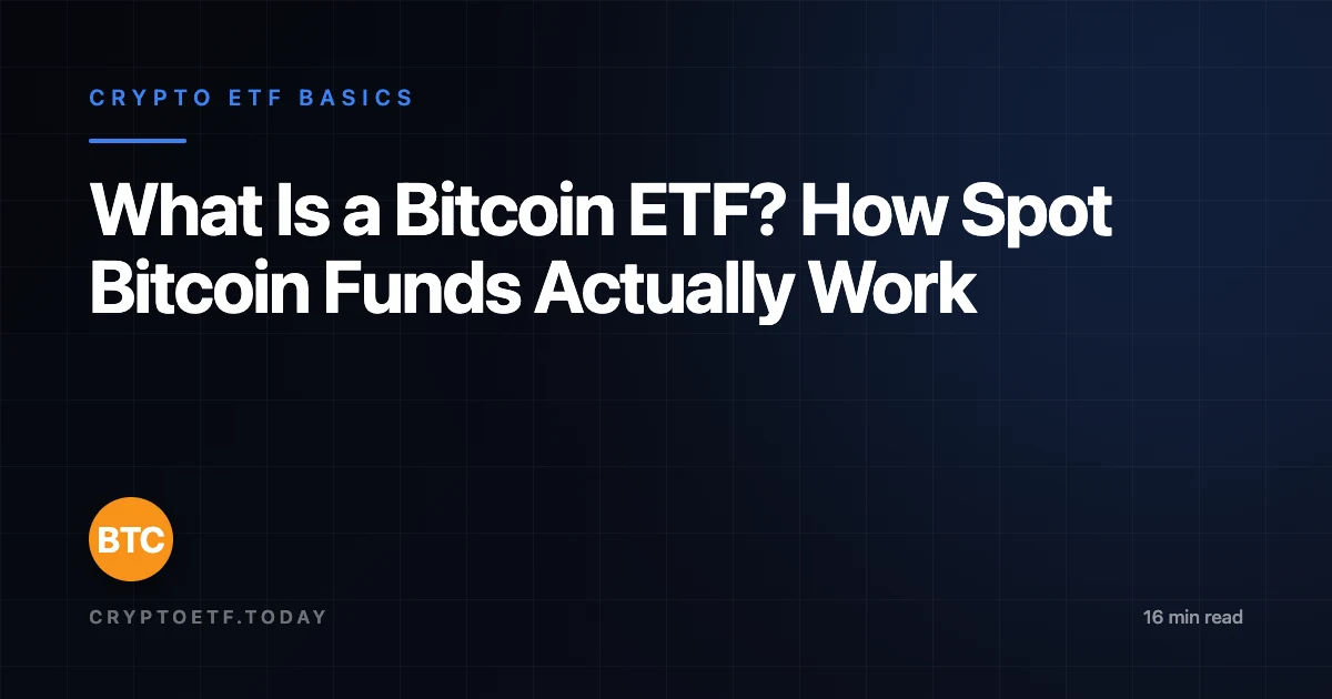 What Is a Bitcoin ETF? How Spot Bitcoin Funds Actually Work