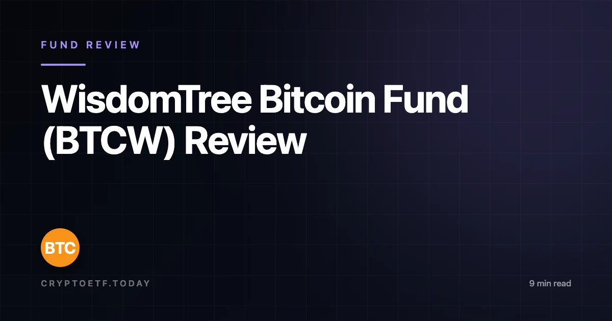 WisdomTree Bitcoin Fund (BTCW) Review